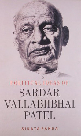 Political Ideas of Sardar Valabhabhai Patel by Sikata Panda 9788178359991
