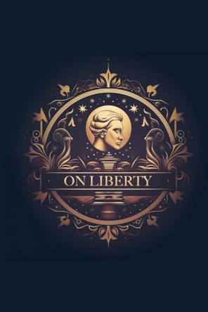 On Liberty: Filibooks Classics Edition by John Stuart Mill 9788793494848