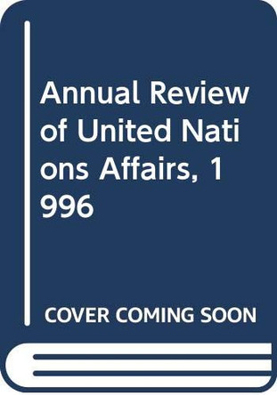 Annual Review of United Nations Affairs, 1996 by Kumiko Matsuura 9780379123654