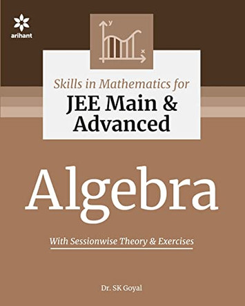 Skill in Mathematics - Algebra for Jee Main and Advanced by S.K. Goyal 9789325298637