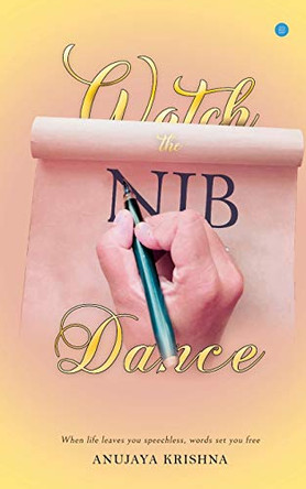 Watch the Nib Dance by Anujaya Krishna 9789353479848