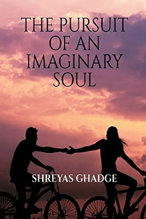 The Pursuit of an Imaginary Soul by Shreyas Ghadge 9789356532847