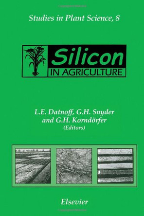 Silicon in Agriculture: Volume 8 by L. E. Datnoff 9780444502629