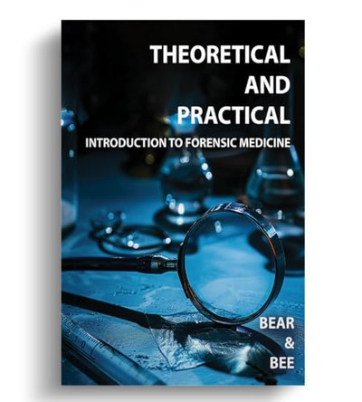Theoretical and Practical Introduction to Forensic Medicine by Bear And Bee (Abinath a G) 9789364527989
