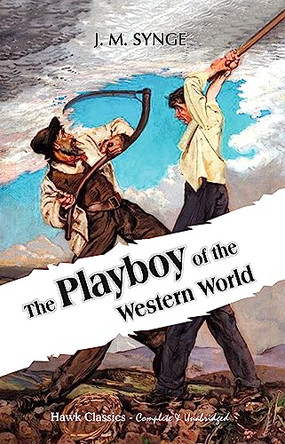 The Playboy of the Western World by J M Synge 9789392322563