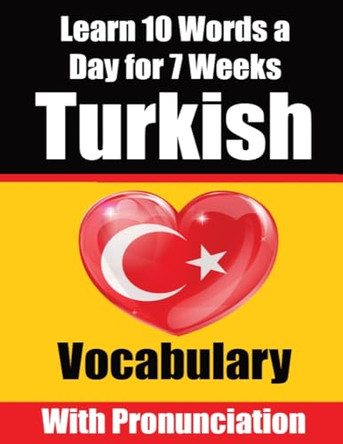 Turkish Vocabulary Builder: Learn 10 Turkish Words a Day for 7 Weeks A Comprehensive Guide for Children and Beginners to Learn Turkish Learn Turkish Language by Auke de Haan 9789403705668