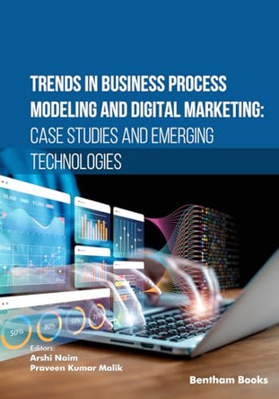 Trends in Business Process Modeling and Digital Marketing: Case Studies and Emerging Technologies by Praveen Kumar Malik 9789815274721