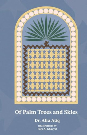 Of Palm Trees and Skies by Afra Atiq 9789948738503