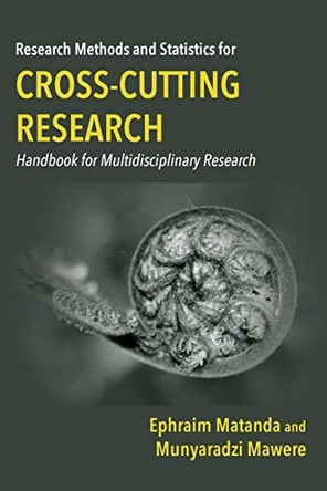 Research Methods and Statistics for Cross-Cutting Research: Handbook for Multidisciplinary Research by Ephraim Matanda 9789956552924