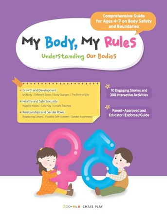 My Body, My Rules - Understanding Our Bodies: A Guide for Kids on Body Safety, Personal Boundaries, and Healthy Development by Chai's Play 9791191709575