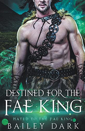 Destined for The Fae King by Bailey Dark 9798201031688