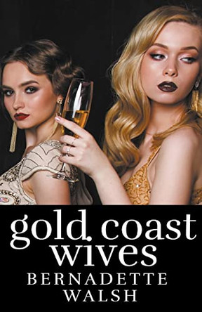 Gold Coast Wives by Bernadette Walsh 9798215123737