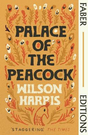 Palace of the Peacock (Faber Editions) by Wilson Harris
