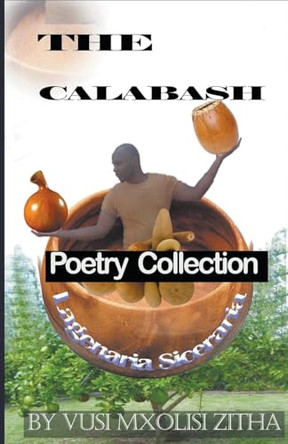 The Calabash by Vusi Mxolisi Zitha 9798215897515