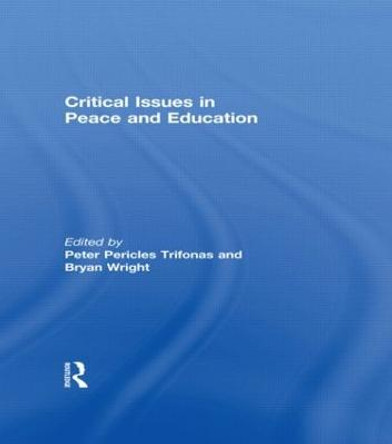 Critical Issues in Peace and Education by Peter Pericles Trifonas