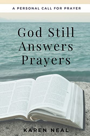 God Still Answers Prayers by Karen Neal 9798218157524