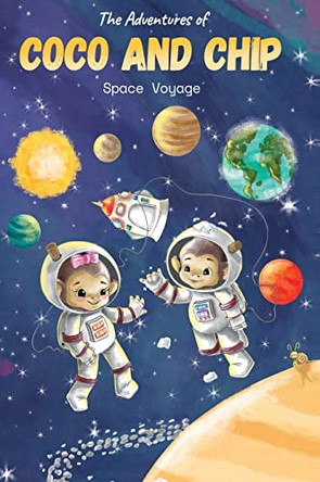 The Adventures of Coco and Chip: Space Voyage by Trevor John Yochum 9798218193515
