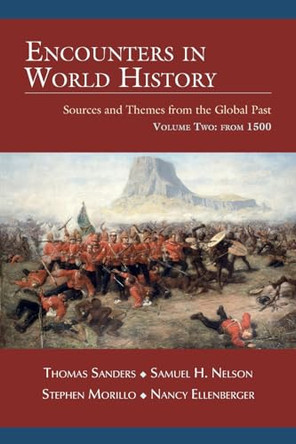 Encounters in World History: Sources and Themes from the Global Past Volume Two: From 1500 by Thomas Sanders 9798218231767
