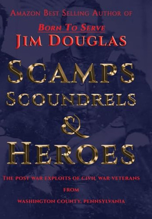 Scamps, Scoundrels & Heroes by Jim Douglas 9798218271695