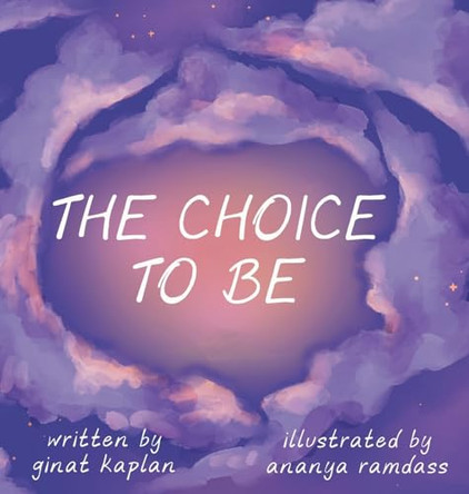The Choice To Be by Ginat Kaplan 9798218446925