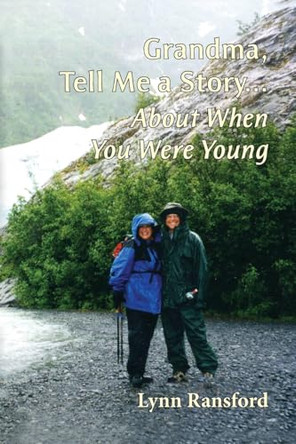 Grandma, Tell Me a Story... About When You Were Young by Lynn Ransford 9798218510602