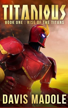 TITANIOUS Book One: Rise of the Titans - Deluxe Hardcover Edition by Madole 9798218557584
