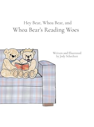 Hey Bear, Whoa Bear, and Whoa Bear's Reading Woes by Jody Schechter 9798218559489