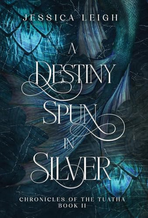 A Destiny Spun in Silver - Special Edition by Jessica Leigh 9798218575786