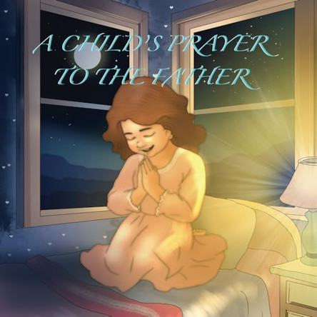 A child's prayer to the Father by Kwame Labi 9798218974763