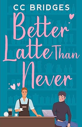 Better Latte Than Never by CC Bridges 9798223315995