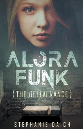 Alora Funk - The Deliverance by Stephanie Daich 9798223380511