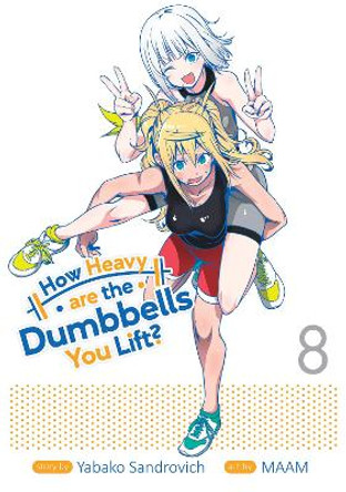 How Heavy Are the Dumbbells You Lift? Vol. 8 by Yabako Sandrovich