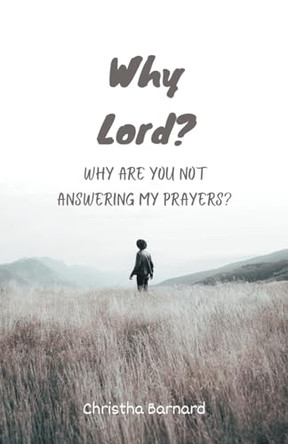 Why Lord? by Christha Barnard 9798223404989