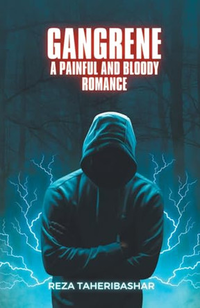 Gangrene: A Painful And Bloody Romance by Reza Taheribashar 9798223485476