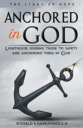 Anchored in God by Ronald Fahrenholz 9798223504580