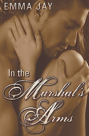 In the Marshal's Arms by Emma Jay 9798223652526