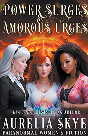 Power Surges & Amorous Urges by Aurelia Skye 9798223654544