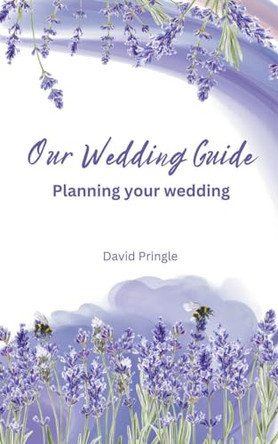 Our Wedding Guide: Planning your wedding by David Pringle 9798223687627