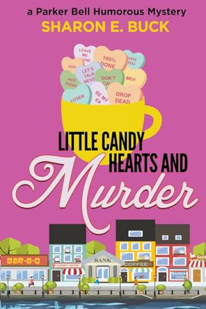 Little Candy Hearts and Murder by Sharon E Buck 9798223703945