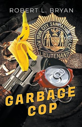 Garbage Cop by Robert L Bryan 9798223731498