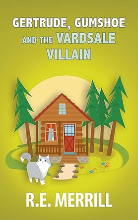 Gertrude, Gumshoe and the VardSale Villain by R E Merrill 9798223967576