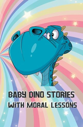 Baby Dino: Stories With Moral Lessons by Powerprint Publishers 9798223993650