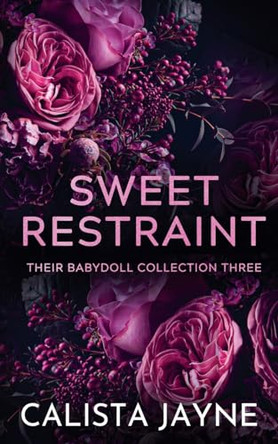Sweet Restraint by Calista Jayne 9798224016464