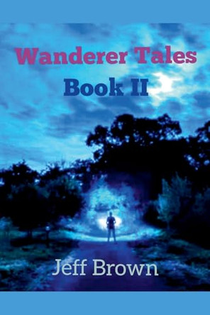 Wanderer Tales Book II by Jeff Brown 9798224026845