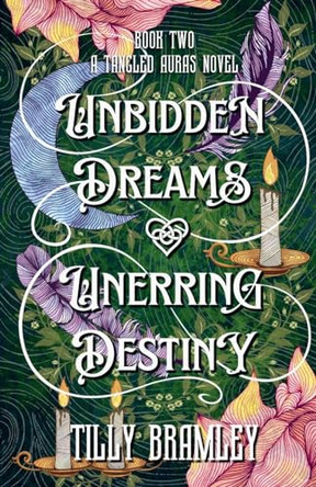 Unbidden Dreams and Unerring Destiny by Tilly Bramley 9798224135660