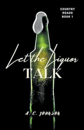 Let the Liquor Talk by A C Johnson 9798224242702