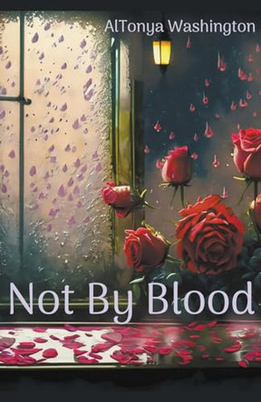Not By Blood by Altonya Washington 9798224278930
