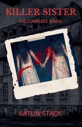 Killer Sister The Complete Series by Katlin Stack 9798224433568