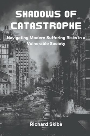 Shadows of Catastrophe by Richard Skiba 9798224652846