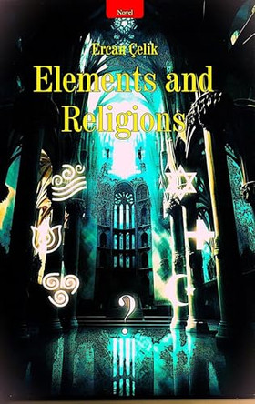 Elements And Religious by Ercan Celik 9798224783458